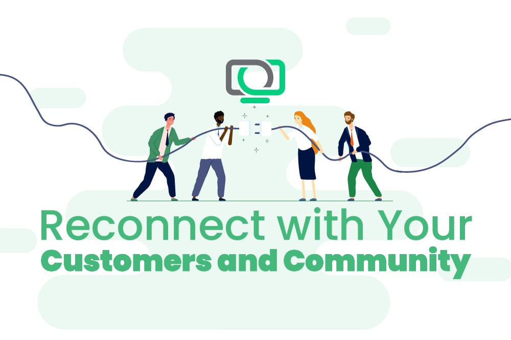 Reconnect Customers and Community